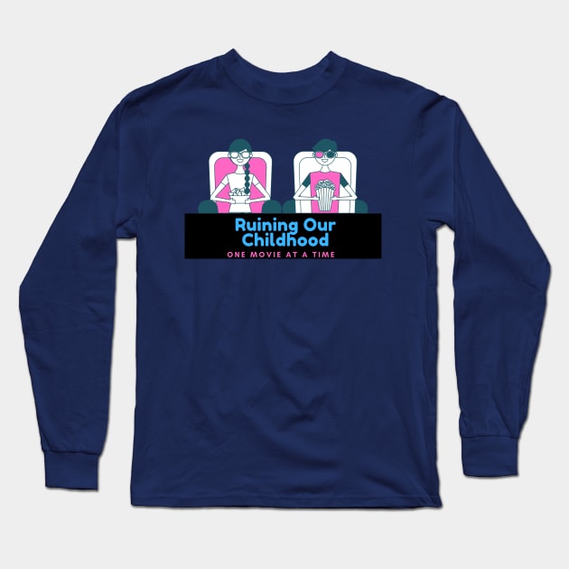 Going to the Movies Long Sleeve T-Shirt by Ruining Our Childhood Podcast